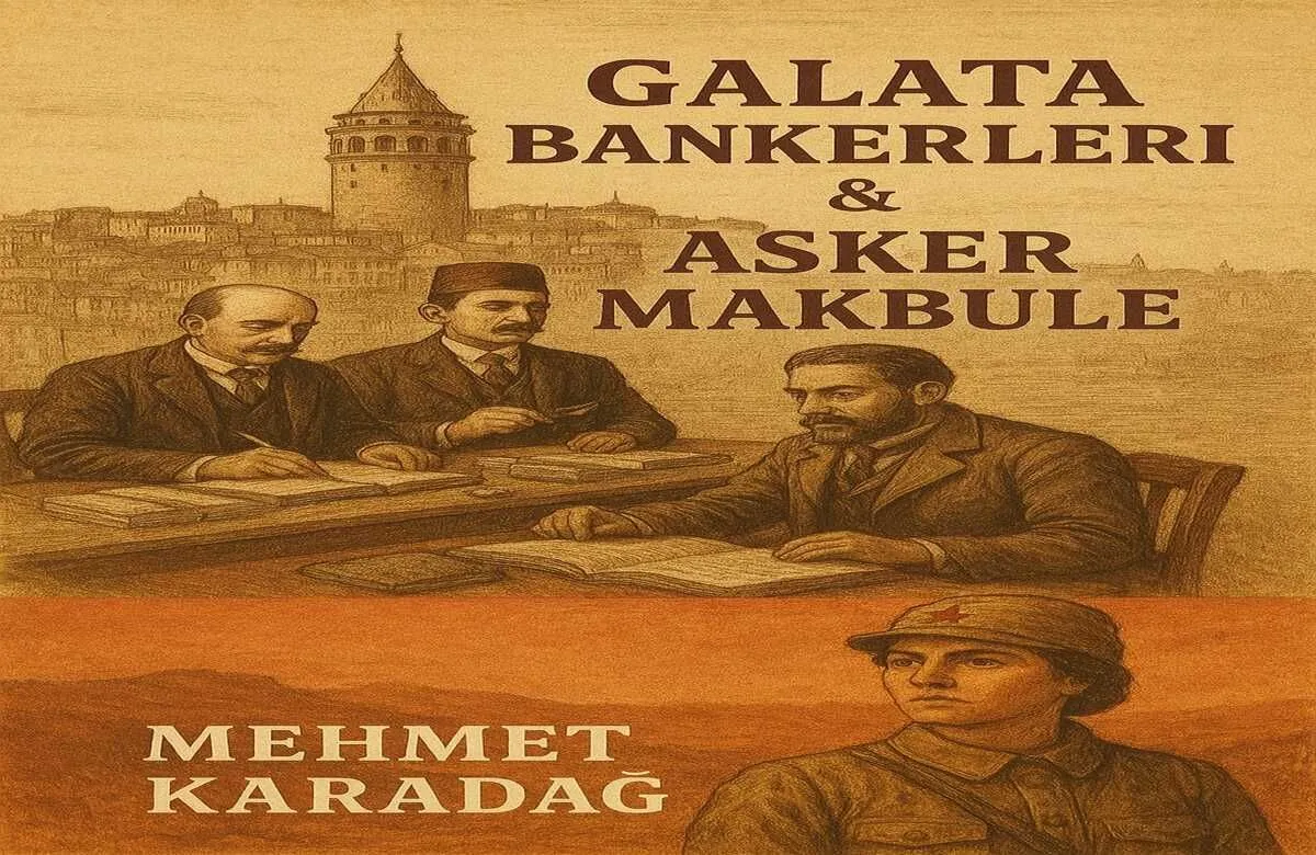 GALATA BANKERLERİ (TEFECİLERİ) VE ASKER MAKBULE (KÖŞE YAZISI)